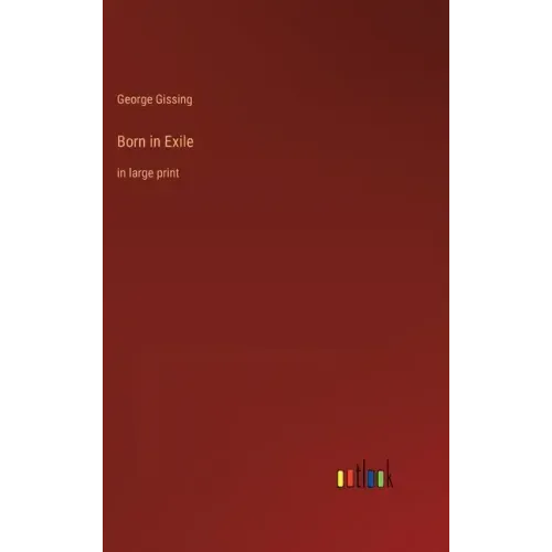 Born in Exile: in large print