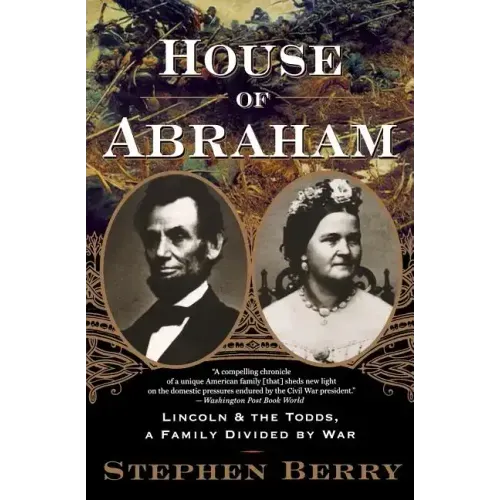 House of Abraham: Lincoln and the Todds, a Family Divided by War