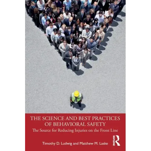 The Science and Best Practices of Behavioral Safety: The Source for Reducing Injuries on the Front Line