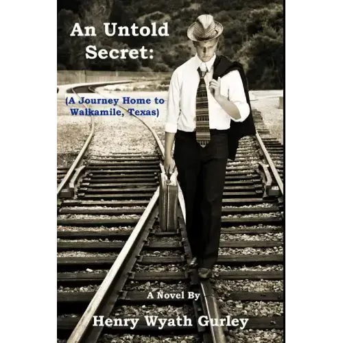 An Untold Secret: A Journey Home To Walkamile, Texas