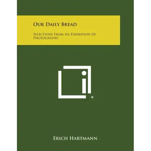 Our Daily Bread: Selections from an Exhibition of Photographs