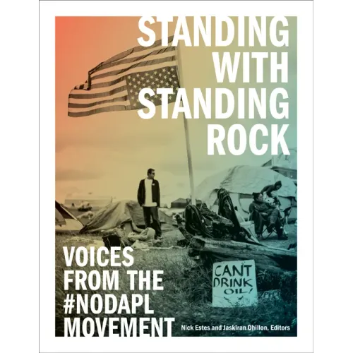 Standing with Standing Rock: Voices from the #Nodapl Movement