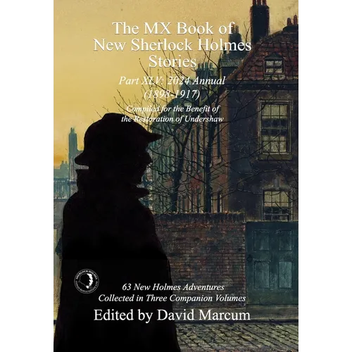 The MX Book of New Sherlock Holmes Stories Part XLV: 2024 Annual 1898-1917