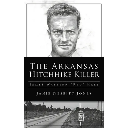 Arkansas Hitchhike Killer: James Waybern Red Hall
