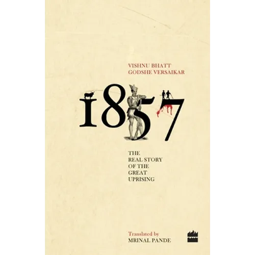 1857: The Real Story Of The Great Uprising