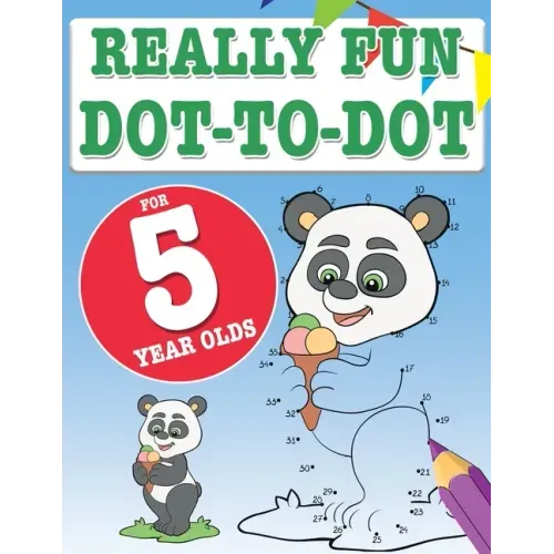 Really Fun Dot To Dot For 5 Year Olds: Fun, educational dot-to-dot puzzles for five year old children