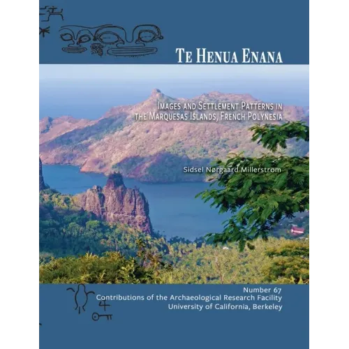 Te Henua Enana: Images and Settlement Patterns in the Marquesas Islands, French Polynesia