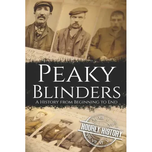 Peaky Blinders: A History from Beginning to End