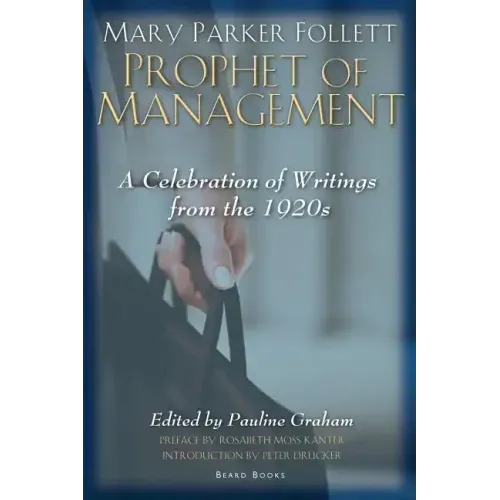 Mary Parker Follett Prophet of Management