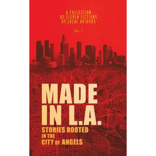 Made in L.A. Vol. 1: Stories Rooted in the City of Angels