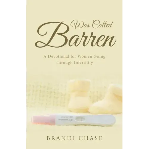 Was Called Barren: A Devotional for Women Going Through Infertility