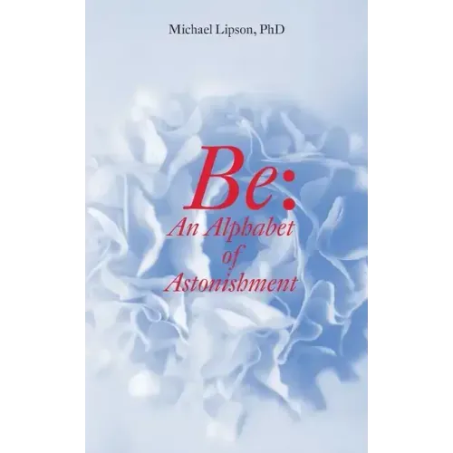 Be: An Alphabet of Astonishment