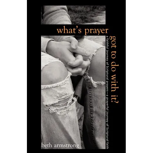 What's Prayer Got To Do With It?