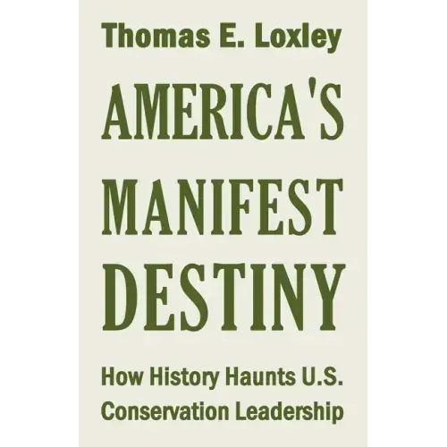 America's Manifest Destiny: How History Haunts U.S. Conservation Leadership
