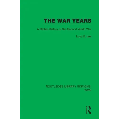 The War Years: A Global History of the Second World War