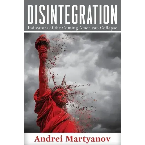 Disintegration: Indicators of the Coming American Collapse