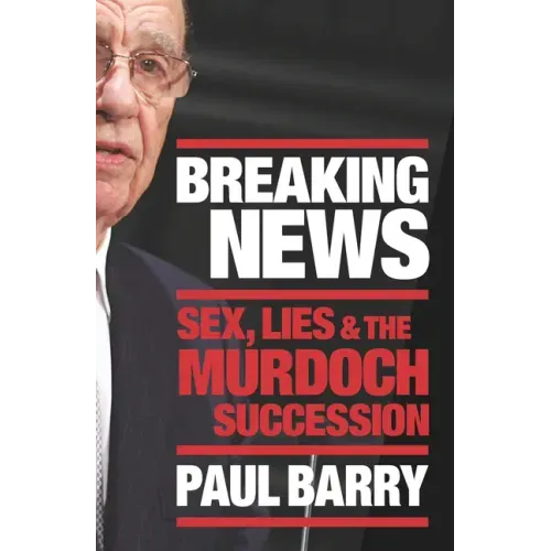Breaking News: Sex, Lies and the Murdoch Succession