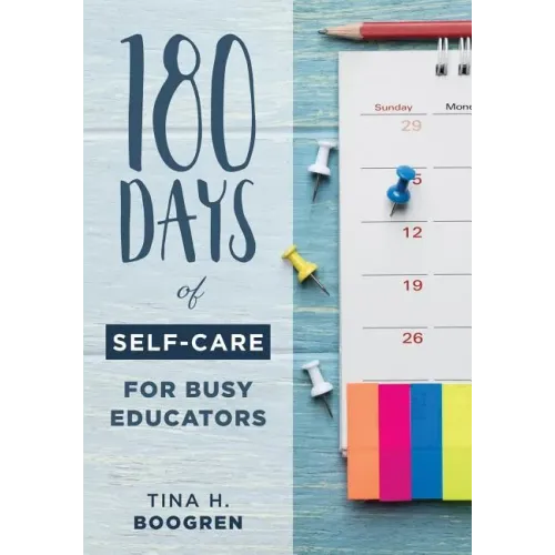 180 Days of Self-Care for Busy Educators: (A 36-Week Plan of Low-Cost Self-Care for Teachers and Educators)