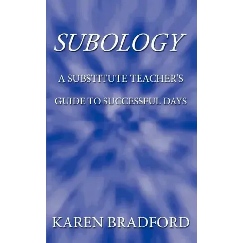 Subology: A Substitute Teacher's Guide to Successful Days