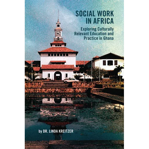 Social Work in Africa: Exploring Culturally Relevant Education and Practice in Ghana