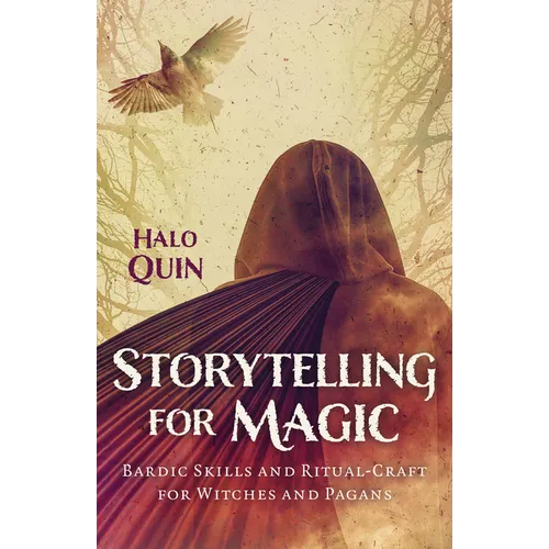 Storytelling for Magic: Bardic Skills and Ritual-Craft for Witches and Pagans