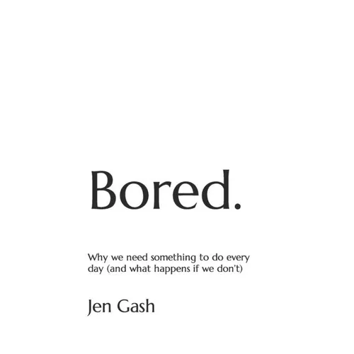 Bored.: Why we need something to do every day (and what happens if we don't)