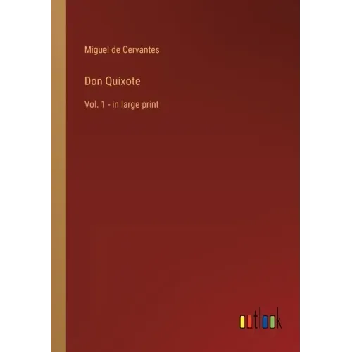 Don Quixote: Vol. 1 - in large print