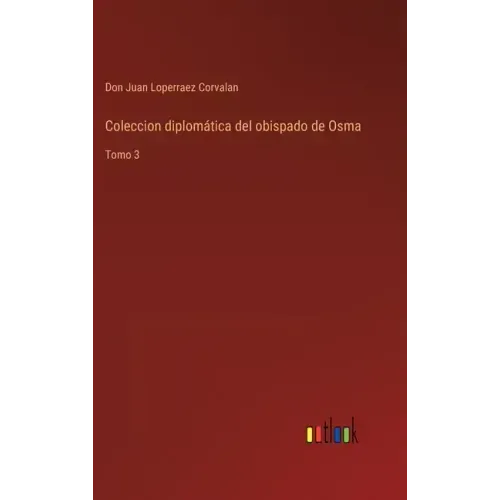 Coleccion diplomática del obispado de Osma: Tomo 3