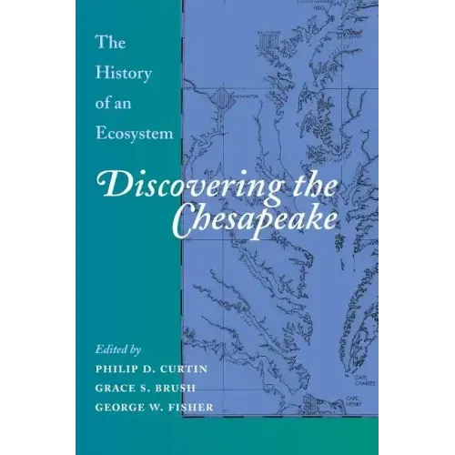 Discovering the Chesapeake: The History of an Ecosystem