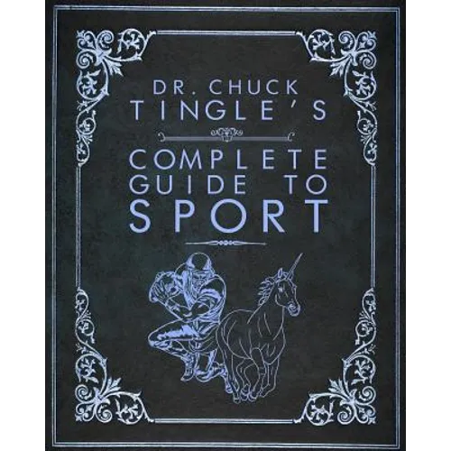 Dr. Chuck Tingle's Complete Guide To Sport