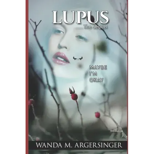 Lupus: The Sequel: Maybe I'm Okay