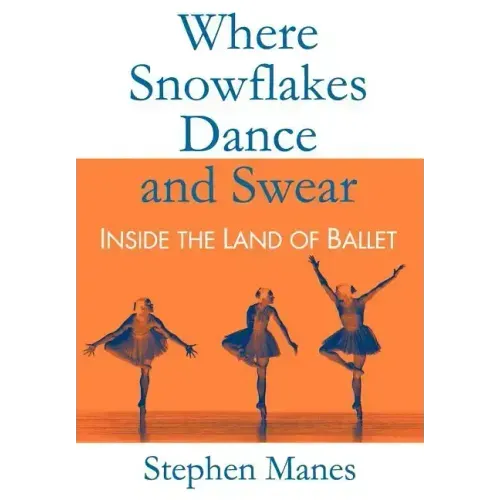 Where Snowflakes Dance and Swear: Inside the Land of Ballet