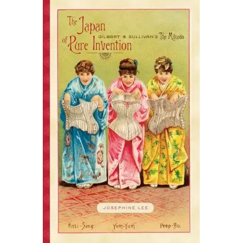 The Japan of Pure Invention: Gilbert and Sullivan's The Mikado