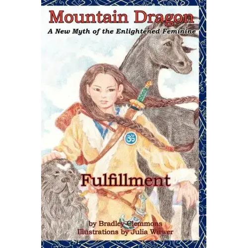 Mountain Dragon: Fulfillment: A New Myth of the Enlightened Feminine
