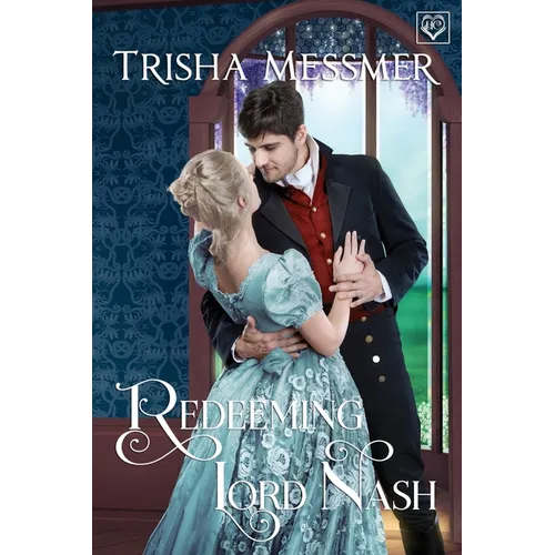 Redeeming Lord Nash: A Regency Era Romance