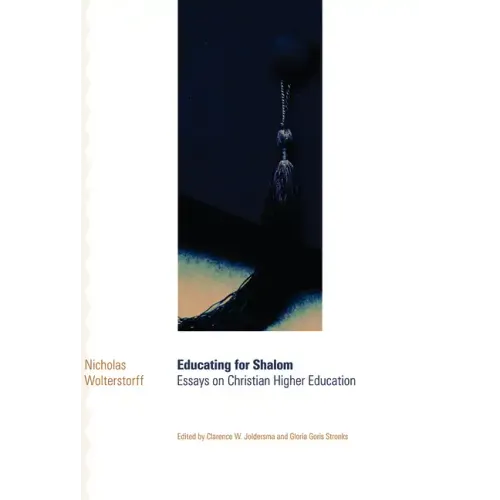 Educating for Shalom: Essays on Christian Higher Education