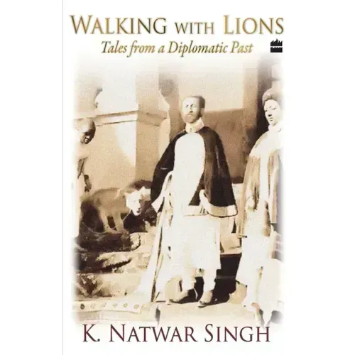Walking With Lions: Tales From A Diplomatic Past