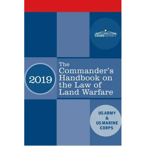 The Commander's Handbook on the Law of Land Warfare: Field Manual FM 6-27/ MCTP 11-10C