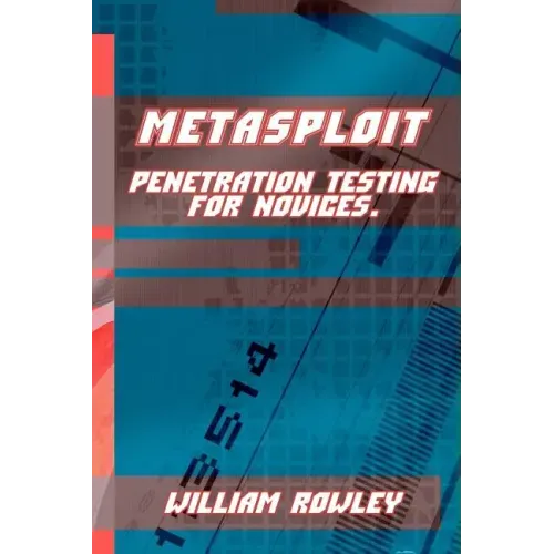 Metasploit: Penetration Testing for Novices