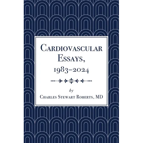 Cardiovascular Essays, 1983-2024