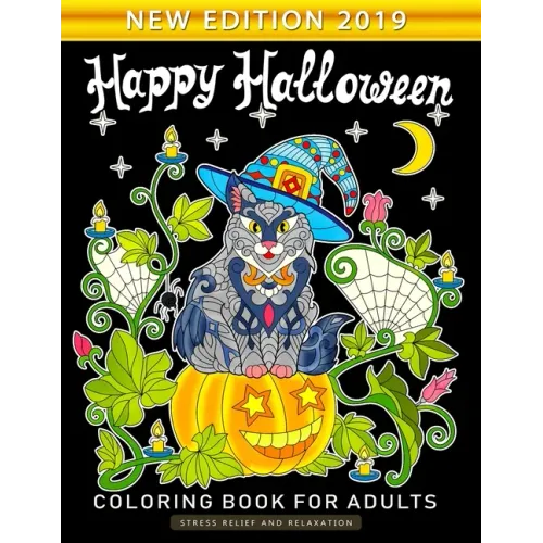 Happy Halloween Coloring Book for Adults: An Adults Coloring Book Featuring Fun and Stress Relief New Edition 2019