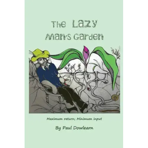 The Lazy Man's Garden: Maximum return; Minimum input