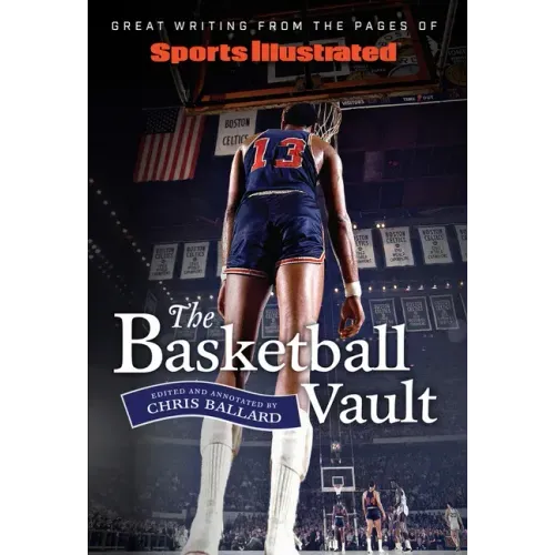 Sports Illustrated the Basketball Vault: Great Writing from the Pages of Sports Illustrated