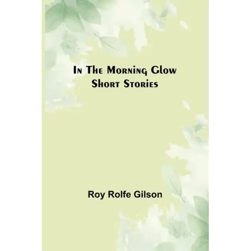 In the Morning Glow; Short Stories