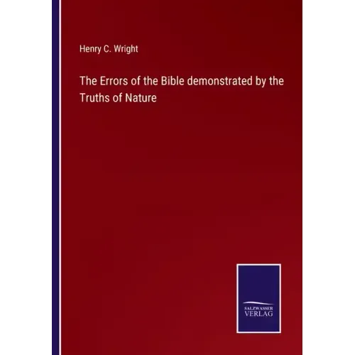 The Errors of the Bible demonstrated by the Truths of Nature