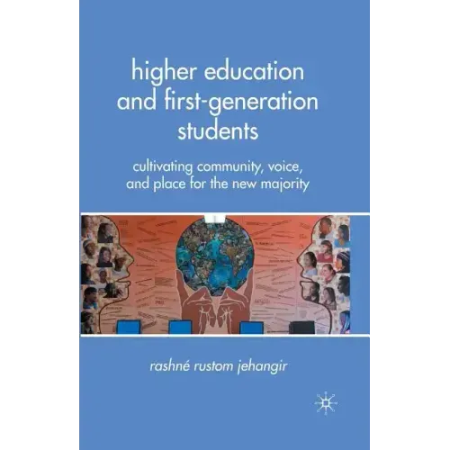 Higher Education and First-Generation Students: Cultivating Community, Voice, and Place for the New Majority