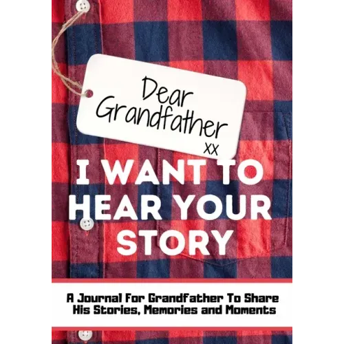 Dear Grandfather. I Want To Hear Your Story: A Guided Memory Journal to Share The Stories, Memories and Moments That Have Shaped Grandfather's Life 7