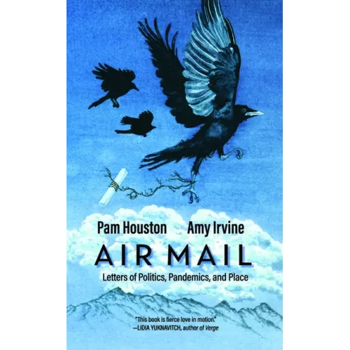 Air Mail: Letters of Politics, Pandemics, and Place