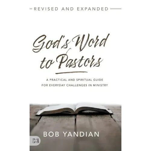 God's Word to Pastors Revised and Expanded: A Practical and Spiritual Guide for Everyday Challenges in Ministry