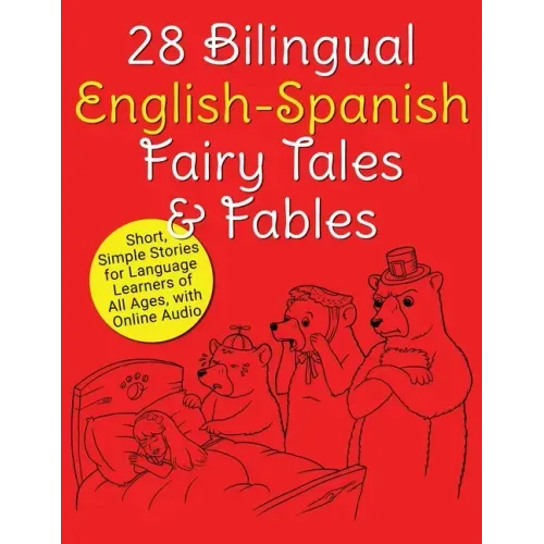 28 Bilingual English-Spanish Fairy Tales & Fables: Short, Simple Stories for Language Learners of All Ages, with Online Audio